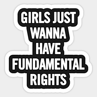 Girls Just Wanna Have Fundamental Rights Sticker